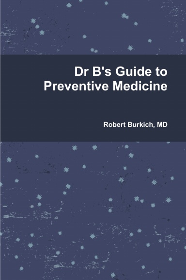 Dr B's Guide to Preventive Medicine