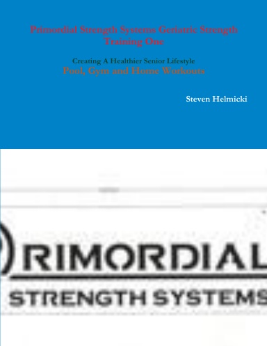 Primordial Strength Systems Basic Geriatric Strength Training