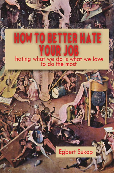 How to Better Hate Your Job