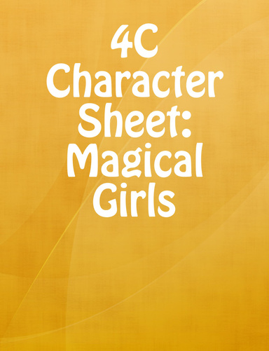 4C Character Sheet: Magical Girls