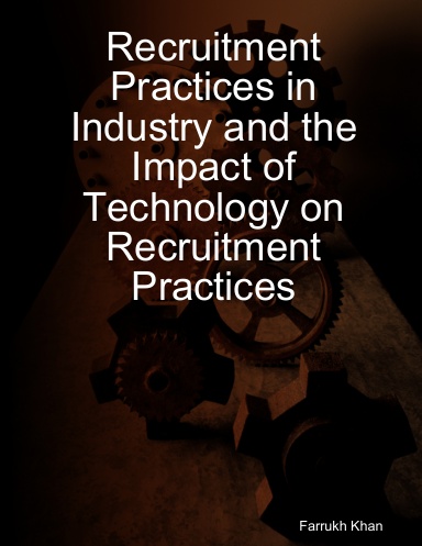 Recruitment Practices in Industry and the Impact of Technology on Recruitment Practices