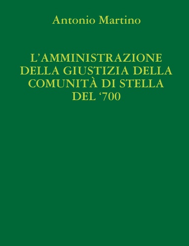 L’AMMINISTRAZIONE DELLA GIUSTIZIA DELLA COMUNITÀ DI STELLA DEL ‘700