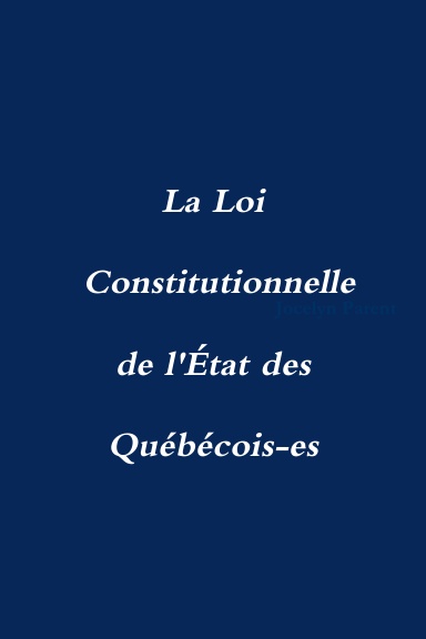 La Loi Constitutionnelle de l'État des Québécois-es