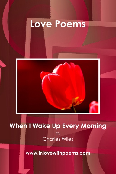Love Poems: When I Wake Up Every Morning