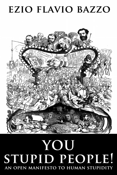 You Stupid People! An Open Manifesto to Human Stupidity