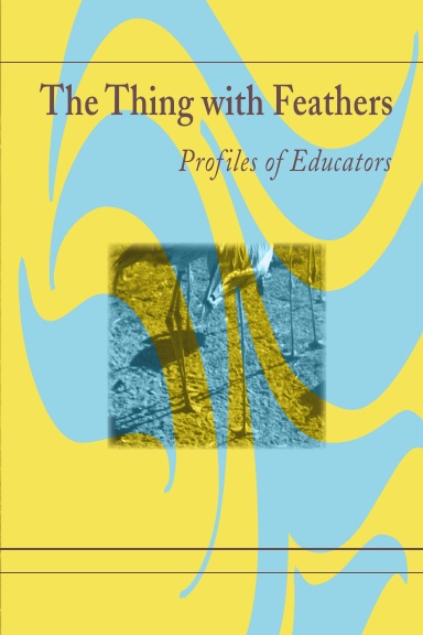 The Thing with Feathers – Profiles of Educators