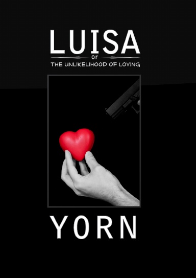 Luisa or The Unlikelihood of Loving