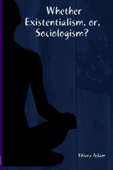 Whether Existentialism, or, Sociologism?