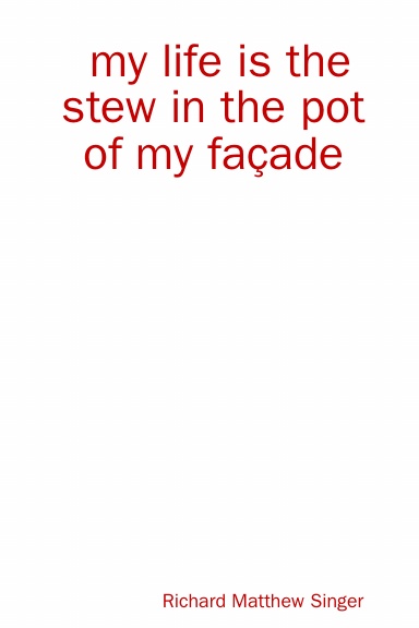 my life is the stew in the pot of my façade