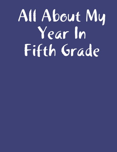 All About My Year In Fifth Grade
