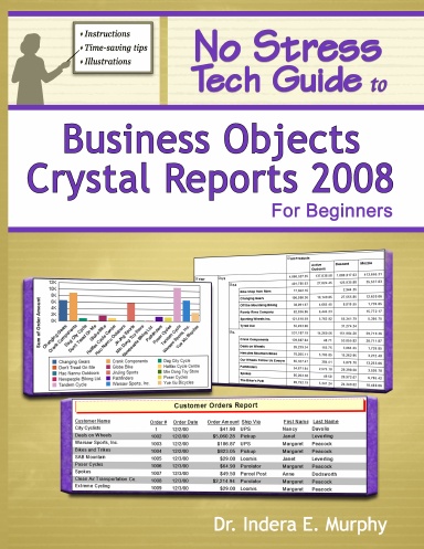 No Stress Tech Guide To Business Objects Crystal Reports 2008 For Beginners