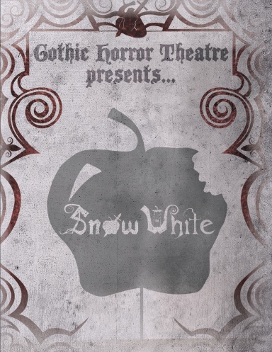 Gothic Horror Theatre Presents...Snow White