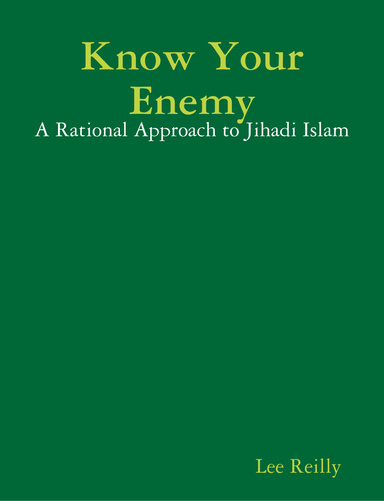 Know Your Enemy: A Rational Approach to Jihadi Islam