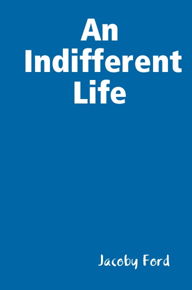 An Indifferent Life