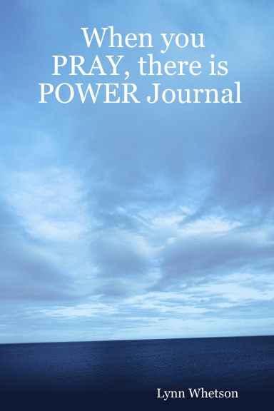 When you PRAY, there is POWER Journal