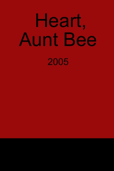 Heart, Aunt Bee:  2005