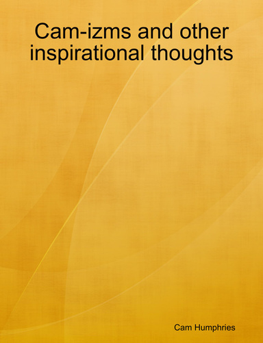 Cam-izms and other inspirational thoughts