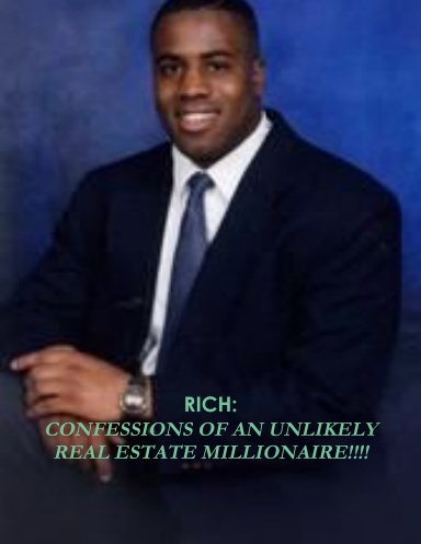 RICH: CONFESSIONS OF AN UNLIKELY REAL ESTATE MILLIONAIRE