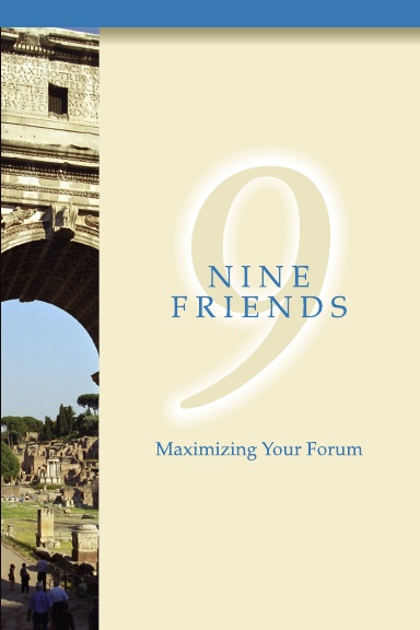 Nine Friends:  Maximizing Your Forum