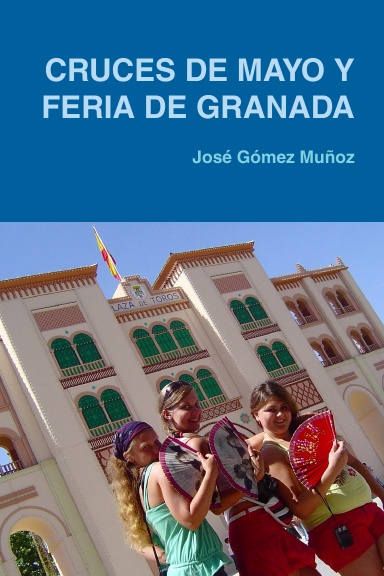 CRUCES DE MAYO Y FERIA DE GRANADA