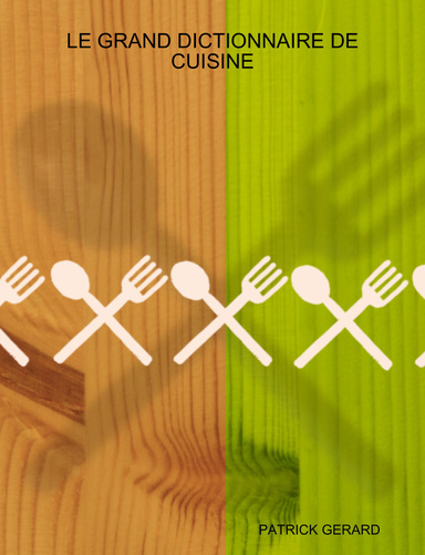 LE GRAND DICTIONNAIRE DE CUISINE