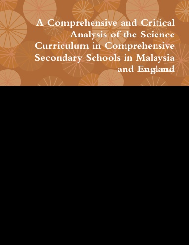 A Comprehensive and Critical Analysis of the Science Curriculum in Comprehensive Secondary Schools in Malaysia and England