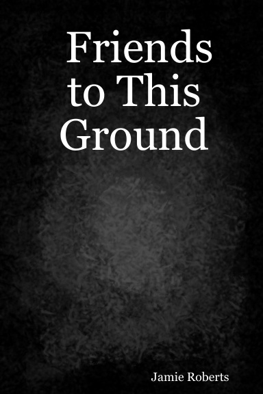 Friends to This Ground