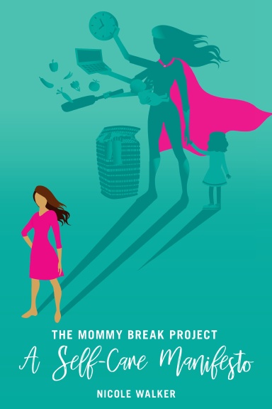 The Mommy Break Project A Self Care Manifesto