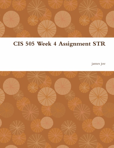 CIS 505 Week 4 Assignment STR
