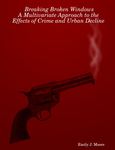 Breaking Broken Windows: A Multivariate Approach to the Effects of Crime and Urban Decline