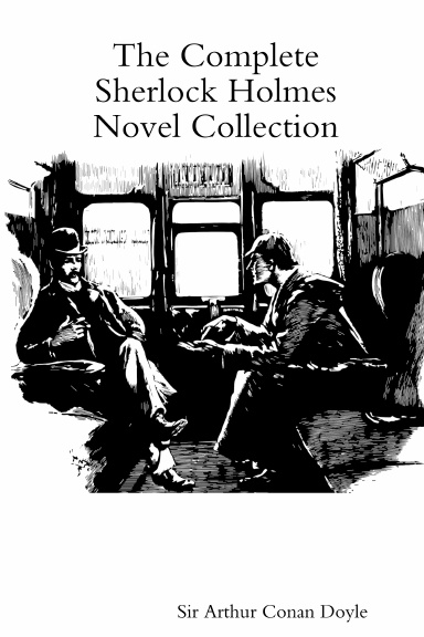 The Complete Sherlock Holmes Novel Collection