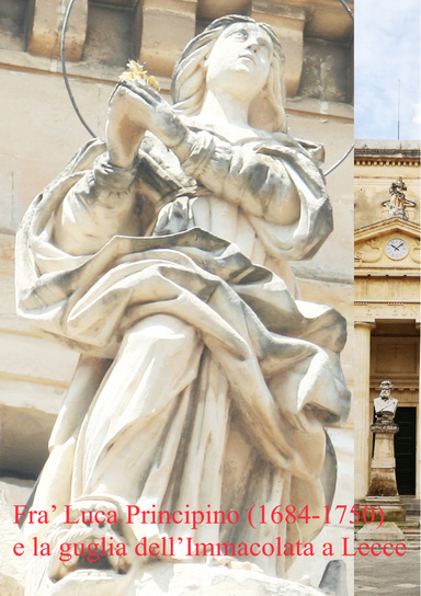 Fra' Luca Principino (1684 - 1750) e la guglia dell'Immacolata a Lecce