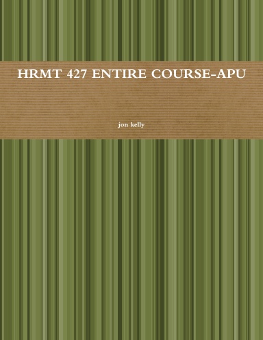 HRMT 427 ENTIRE COURSE-APU