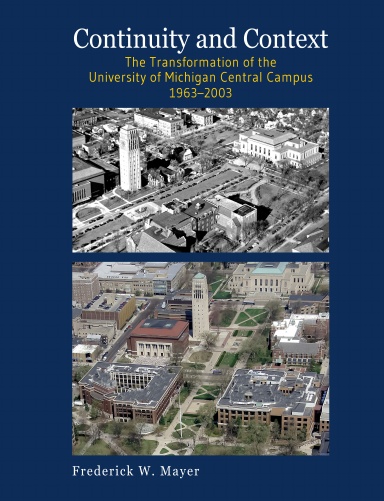 Continuity and Context: The Transformation of the University of Michigan Central Campus 1963–2003