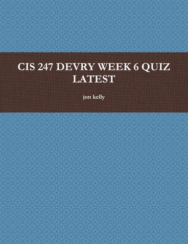 CIS 247 DEVRY WEEK 6 QUIZ LATEST