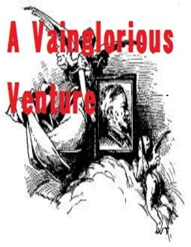 A Vainglorious Venture