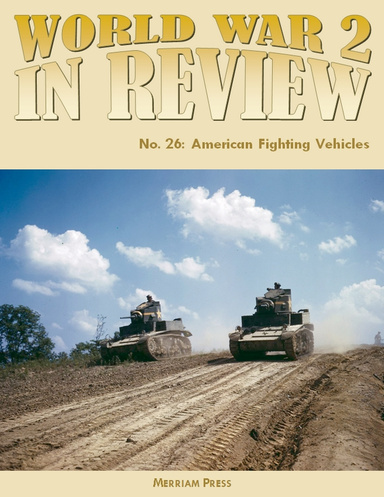 World War 2 In Review No. 26: American Fighting Vehicles