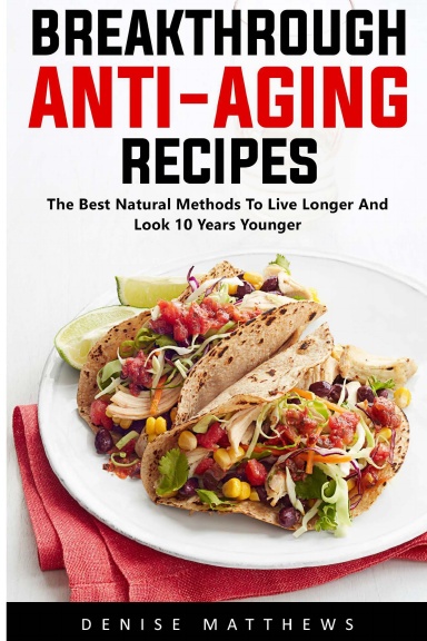 Breakthrough Anti-Aging Recipes