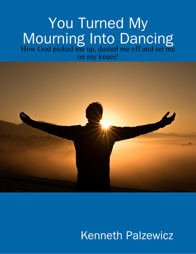 You Turned My Mourning Into Dancing