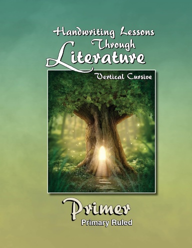 Handwriting Lessons Through Literature: Primer - Vertical Cursive Primary-Ruled