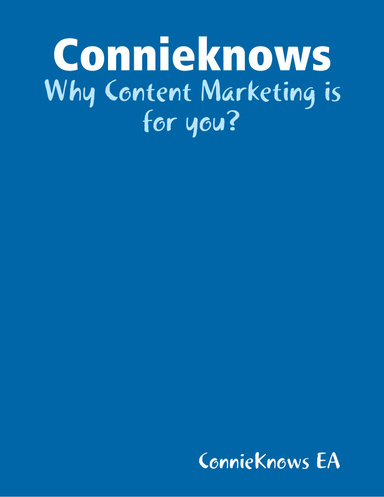 Connieknows - Why Content Marketing is for you?