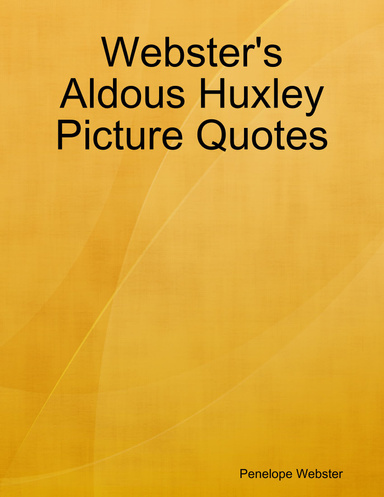 Webster's Aldous Huxley Picture Quotes