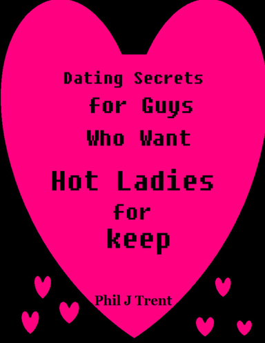 Dating Secrets for Guys Who Want Hot Ladies for Keep