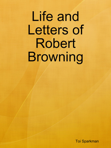 Life and Letters of Robert Browning