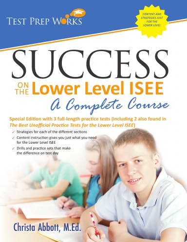 Success on the Lower Level ISEE - with 3 practice tests