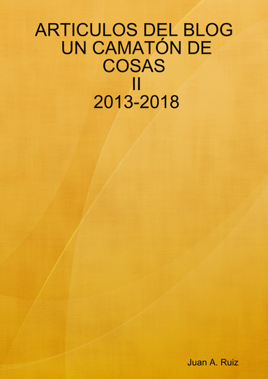 ARTICULOS DEL BLOG UN CAMATÓN DE COSAS II 2013-2018