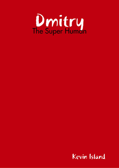 Dmitry: The Super Human