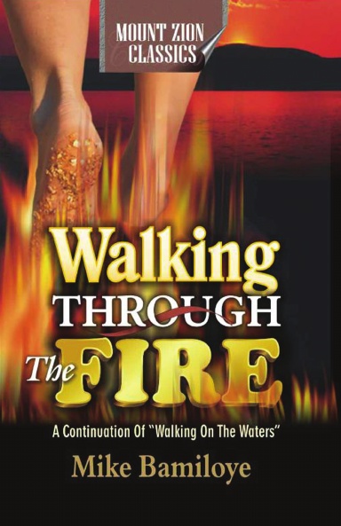 WALKING THROUGH THE FIRE