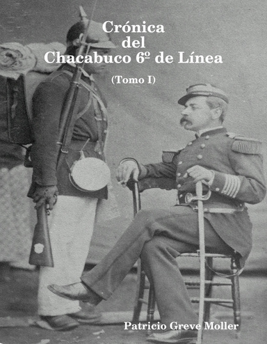 Crónica del Chacabuco 6º de Línea (Tomo 1)