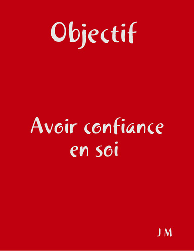 Objectif Avoir confiance en soi Et Transformation personnelle